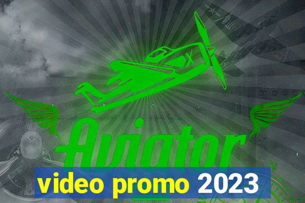 video promo 2023
